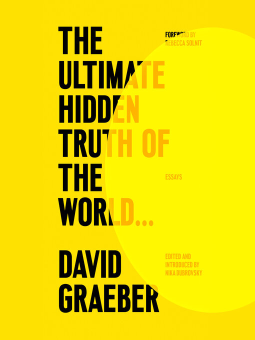 Title details for The Ultimate Hidden Truth of the World... by David Graeber - Available